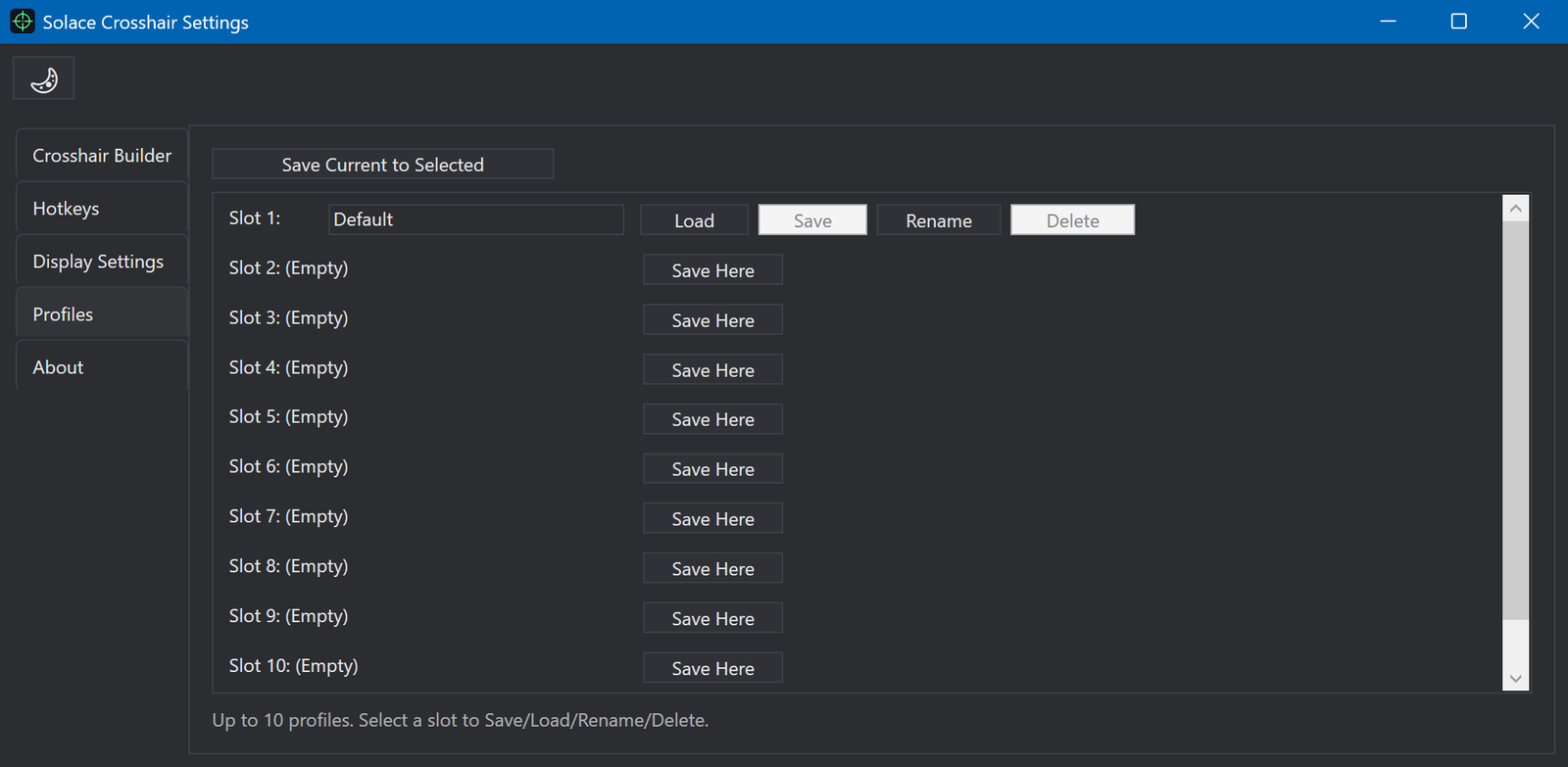 Up to 10 profiles: save, load, rename or delete a crosshair for each game.